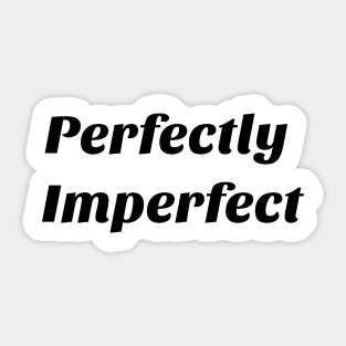 Perfectly Imperfect t shirt Sticker